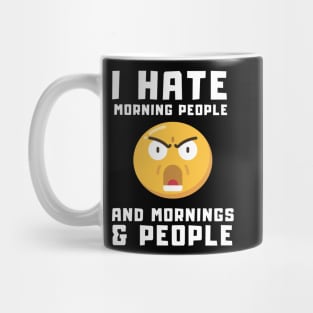 Emoticon I Hate Morning People And Mornings & People Mug